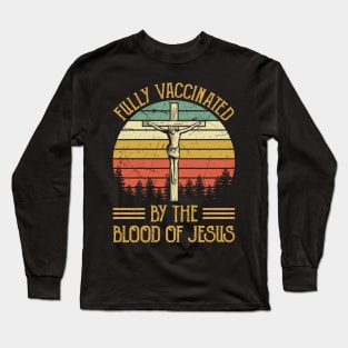 Vintage Christian Fully Vaccinated By The Blood Of Jesus Long Sleeve T-Shirt